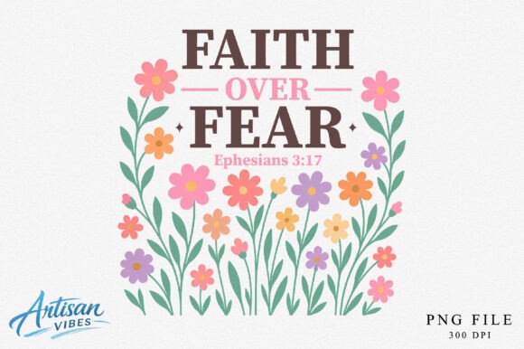 Faith over Fear Floral PNG: T-Shirt Designs