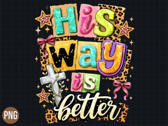 His Way Is Better Christian Quote PNG for T-Shirt Designs