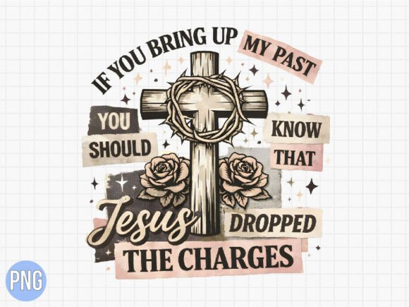 Jesus Dropped the Charges Christian PNG T-Shirt Designs