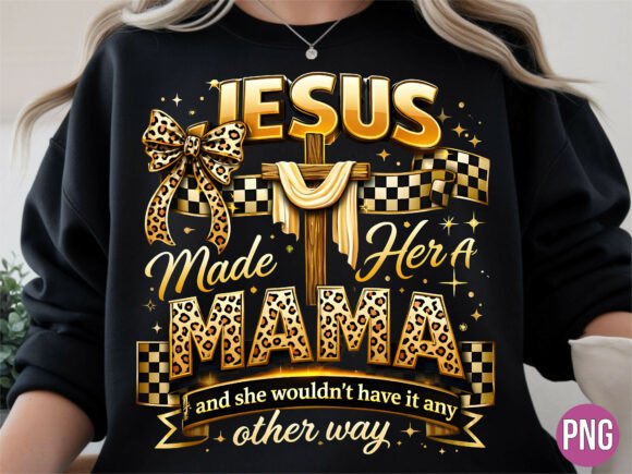 Jesus Made Her a Mama Faith Cross PNG — T-Shirt Designs