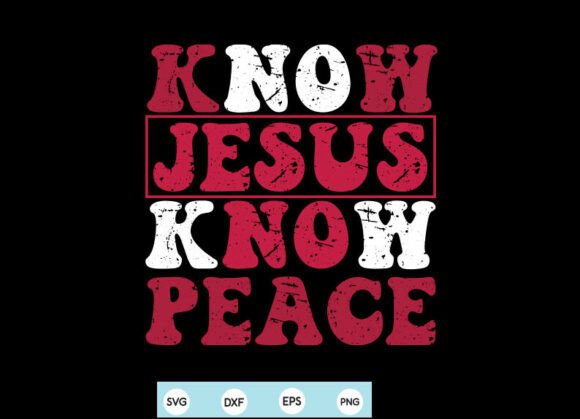 Know Jesus Know Peace SVG PNG for T-Shirt Designs