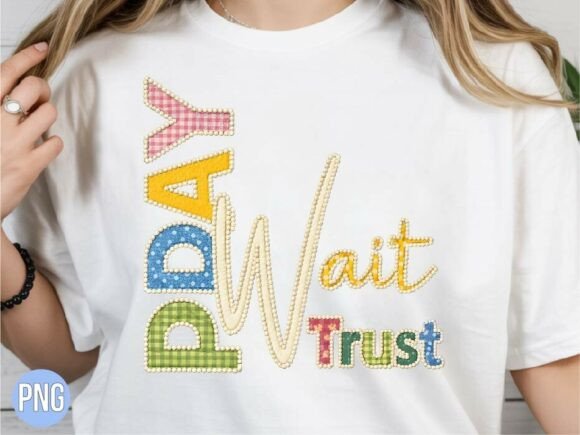 Pray Wait Trust Christian Faith PNG for T-Shirt Designs