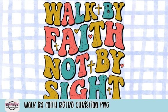 Walk by Faith Retro Christian PNG T-Shirt Designs